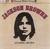 Jackson Browne - Jackson Browne Aka Saturate Before Using