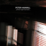 Hammill, Peter - ...All That Might Have Been...