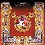 Thin Lizzy - Johnny The Fox  [2011 Deluxe Edition]