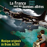 Bruno Alexiu - La France Sous Les Bombes AlliÃ©es 1940-1945