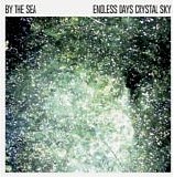 By The Sea - Endless Days Crystal Sky