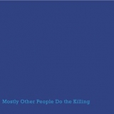 Mostly Other People Do The Killing - Blue