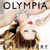 Bryan FERRY - 2010: Olympia [Deluxe Edition]