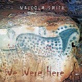 Malcolm Smith - We Were Here