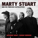 Marty Stuart - Saturday Night / Sunday Morning