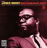 James Moody - Don't Look Away Now!