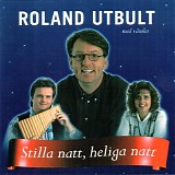 Roland Utbult - Stilla natt, heliga natt