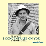 Lee Konitz & Red Mitchell - I Concentrate on You