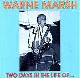 Warne Marsh - Two Days in the Life Of...