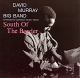 David Murray Big Band - South Of The Border