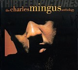 Charles Mingus - Thirteen Pictures: The Charles Mingus Anthology