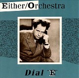 Either/Orchestra - Dial "E"