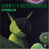 Robyn Hitchcock - Spooked
