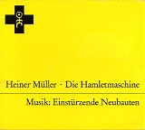 Heiner MÃ¼ller & EinstÃ¼rzende Neubauten - Die Hamletmaschine