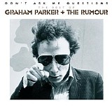 Graham Parker + The Rumour - Don't Ask Me Questions: The Best Of Graham Parker + The Rumour