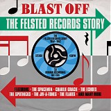 Various artists - Blast Off: The Felsted Records Story 1958-1962