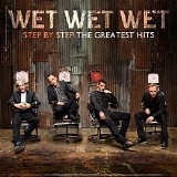 Wet Wet Wet - Step By Step: The Greatest Hits