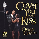 Quinn Golden - Cover You With A Kiss