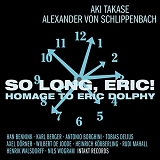 Aki Takase & Alexander von Schlippenbach - So Long, Eric! (Homage To Eric Dolphy)