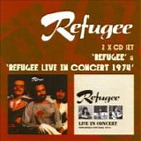 REFUGEE - 1974: Refugee / 2007: Live In Concert 1974