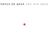 Banco De Gaia - You Are Here