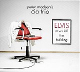 Peter Madsen's Cia Trio - Elvis Never Left The Building