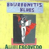 Alejandro Escovedo - Bourbonitis Blues