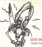 Sister Ray - Psycho Sis / Bathroom Blues