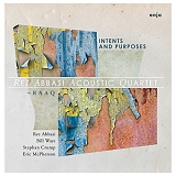 Rez Abbasi Acoustic Quartet - Intents And Purposes