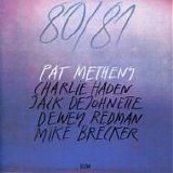 Pat METHENY, Charlie Haden, Jack DeJohnette, Dewey Redman, Michael Brecker - 1980: 80/81