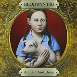 Blodwyn Pig - All Said And Done