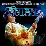 Santana - Guitar Heaven- Greatest Guitar Classics of All Time