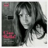 Various artists - Ciao Bella: Italian Girl Singers Of The 60's