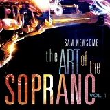 Sam Newsome - The Art Of The Soprano, Vol. 1