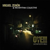 Miguel ZenÃ³n & The Rhythm Collective - Oye!!! Live In Puerto Rico