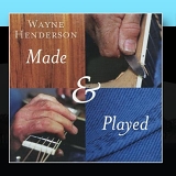 Wayne Henderson - Made and Played