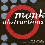 Sam Newsome - Monk Abstractions