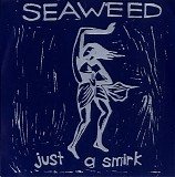 Seaweed - Just A Smirk