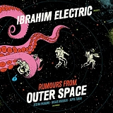 Ibrahim Electric - Rumours From Outer Space