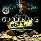 Gucci Mane - Trap-a-Thon
