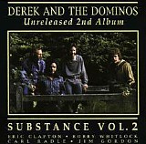 Derek & The Dominos - Substance Vol. 2 - Unreleased 2nd Album