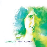 Anat Cohen - Luminosa