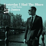 JosÃ© James - Yesterday I Had The Blues: The Music of Billie Holiday