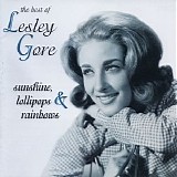 Lesley Gore - Sunshine, Lollipops & Rainbows: The Best Of Lesley Gore