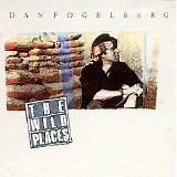 Dan Fogelberg - The Wild Places