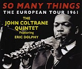 John Coltrane Quintet featuring Eric Dolphy - So Many Things: The European Tour 1961