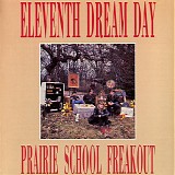 Eleventh Dream Day - Prairie School Freakout