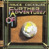 Cockburn, Bruce - Further Adventures Of