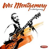 Wes Montgomery - In the Beginning