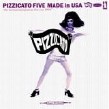 Pizzicato Five - Made in Usa